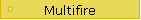 Multifire